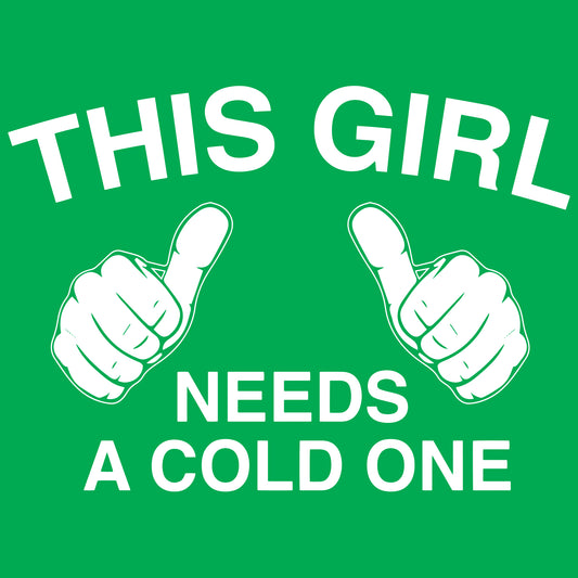 This Girl Needs A Cold One
