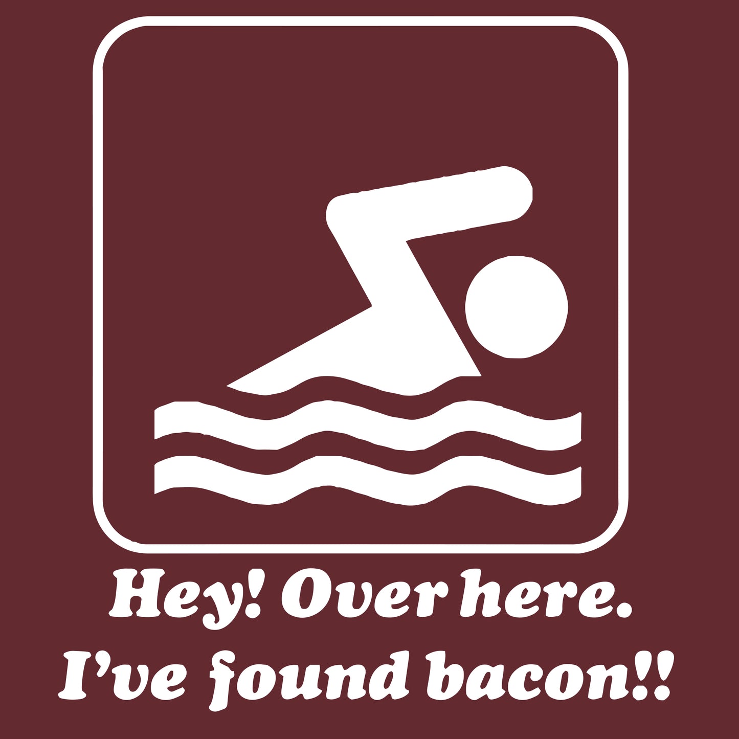 I've Found Bacon