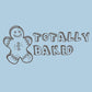 Totally Baked Tshirts