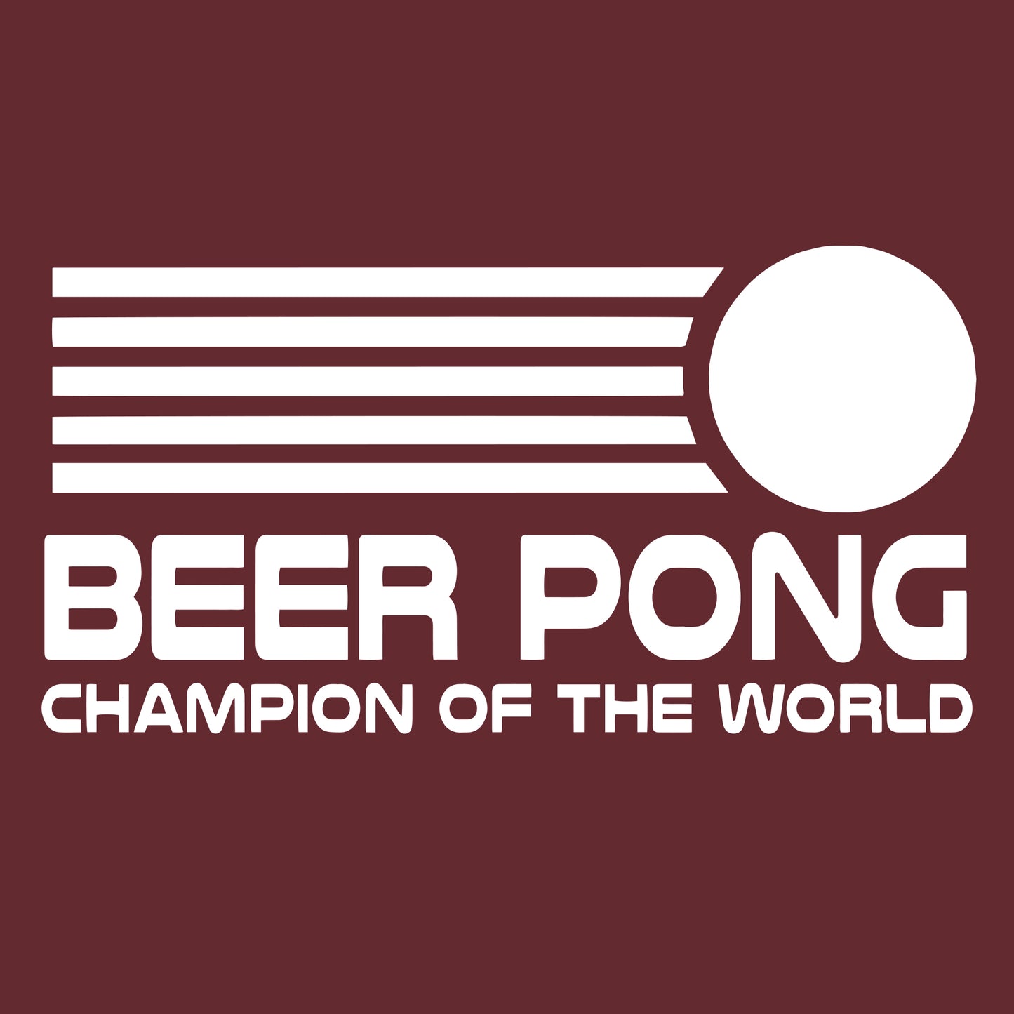 Beer Pong Champion Of The World