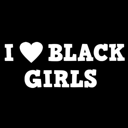 I Love Black Girls