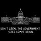 Don't Steal The Government Hates Competition