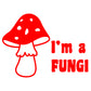 I'm a Fungi