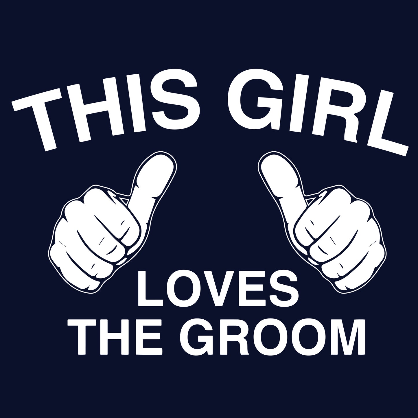 This Girl Loves The Groom