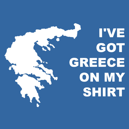 I've Got Greece On My Shirt
