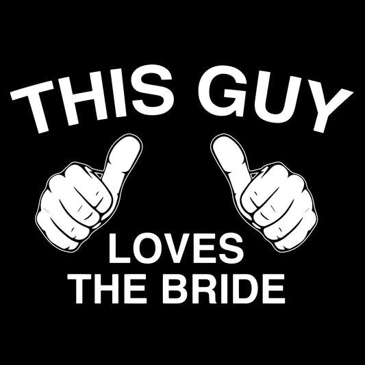 This Guy Loves The Bride