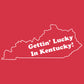Gettin' Lucky In Kentucky