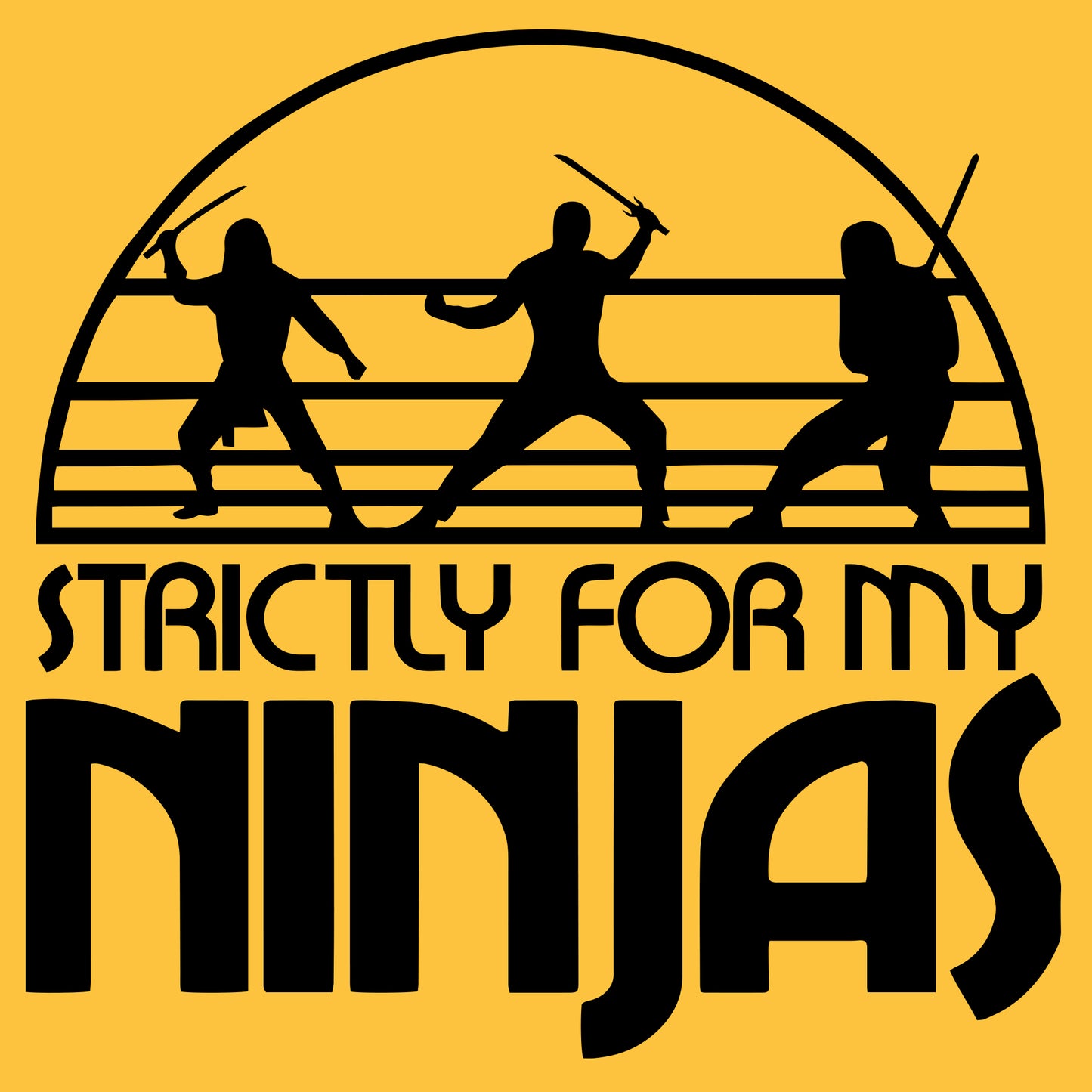 Strictly For My Ninjas