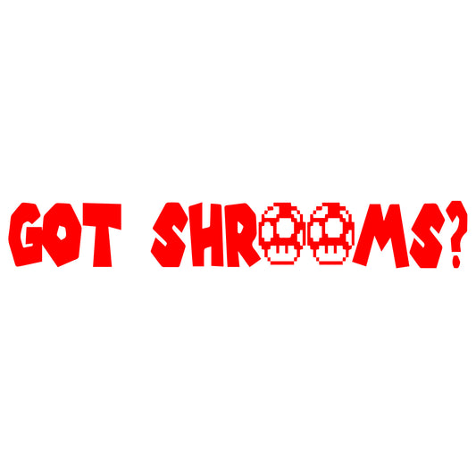 Got Shrooms?